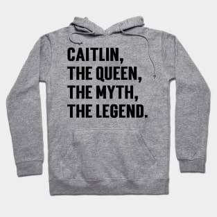 Caitlin, The Queen, The Myth, The Legend. v2 Hoodie